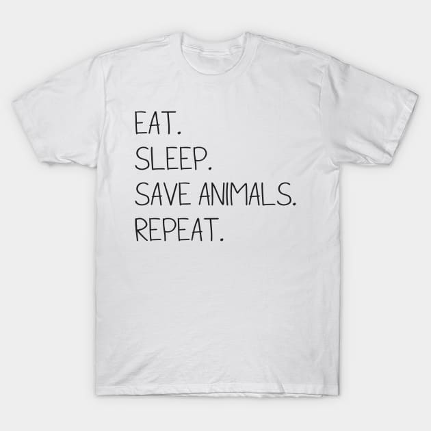 Save Animals. Repeat. T-Shirt by Danielle